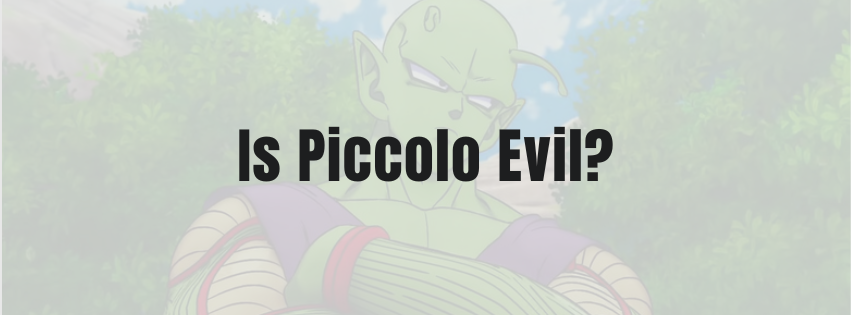 Is Piccolo Evil?