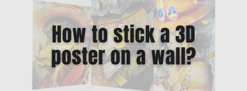 How to Stick a 3D Poster on a Wall?