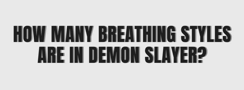 How Many Breathing Styles Are in Demon Slayer?