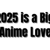 Why 2025 is a Big Year for Anime Lovers?